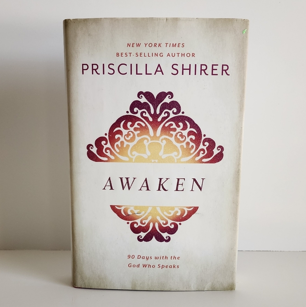 Awaken: 90 Days With The God Who Speaks By Priscilla Shirer